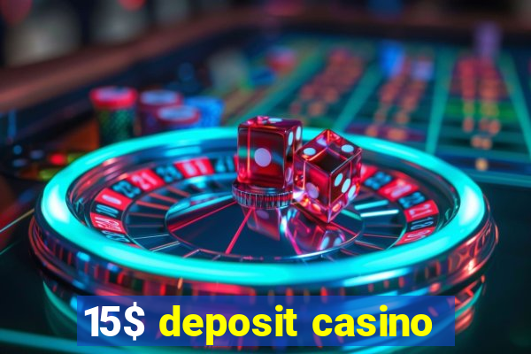 15$ deposit casino