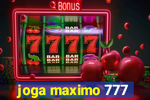 joga maximo 777