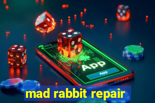 mad rabbit repair