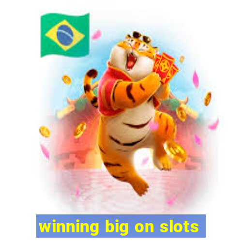 winning big on slots