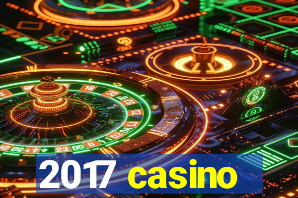 2017 casino