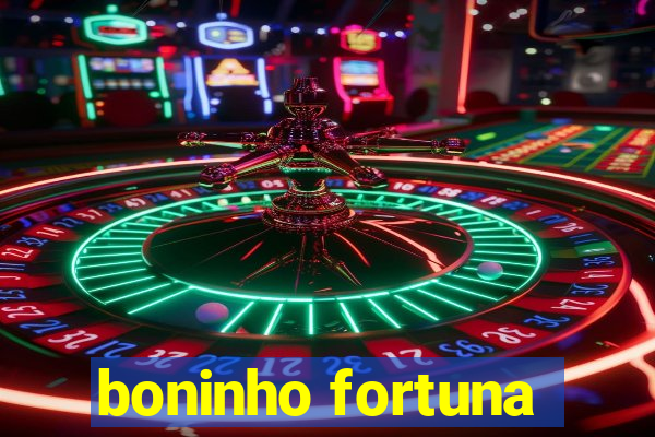 boninho fortuna