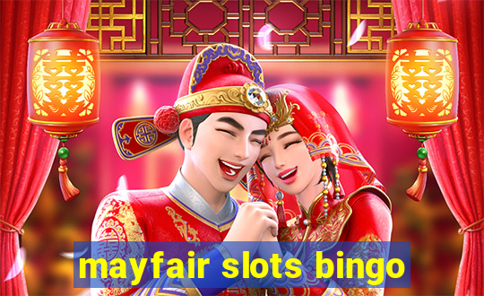 mayfair slots bingo