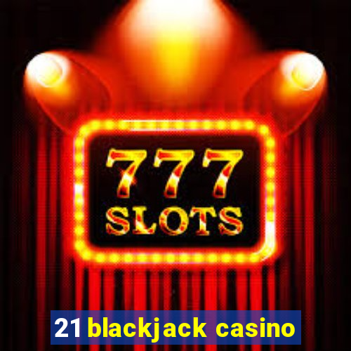 21 blackjack casino