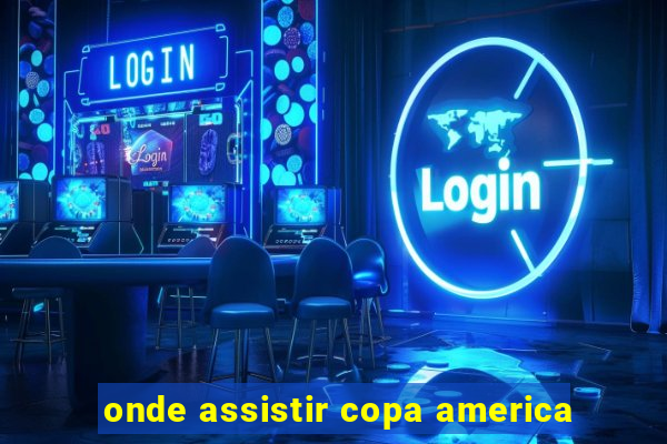 onde assistir copa america