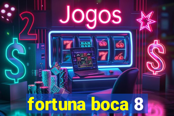 fortuna boca 8