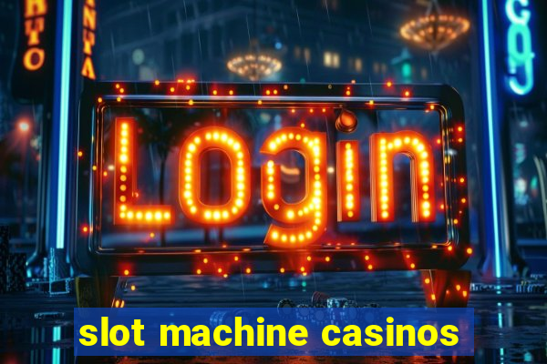 slot machine casinos