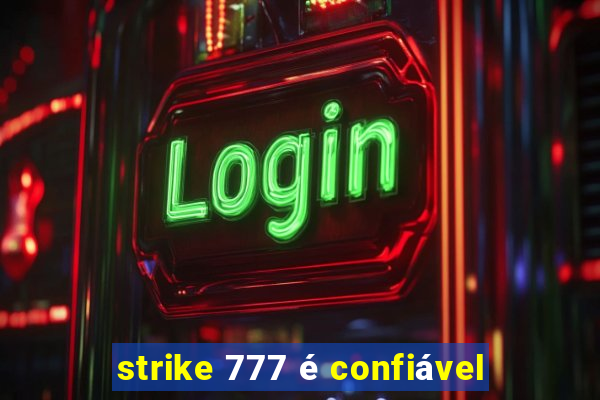 strike 777 é confiável