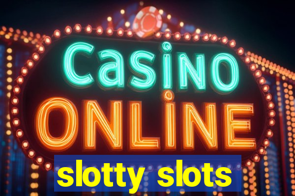 slotty slots