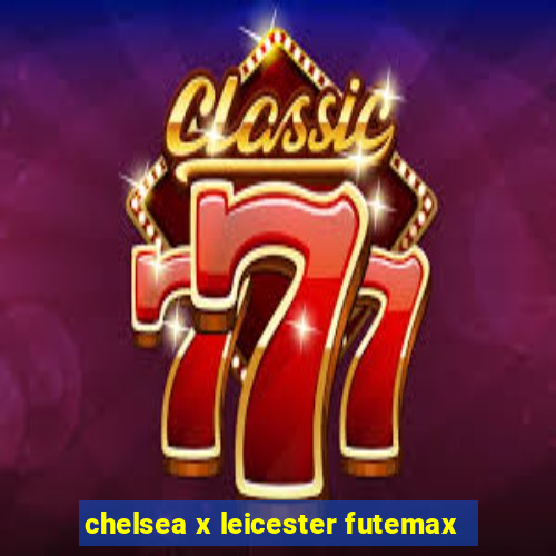 chelsea x leicester futemax