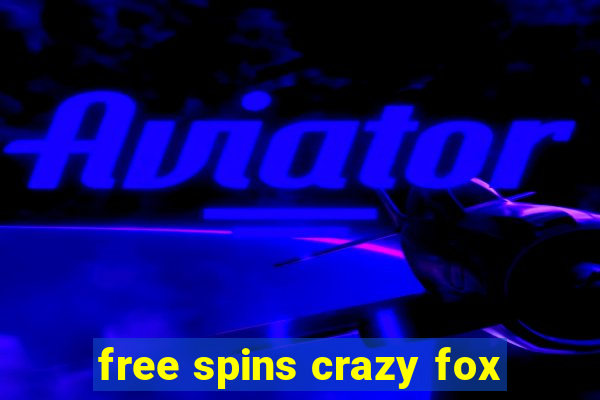 free spins crazy fox