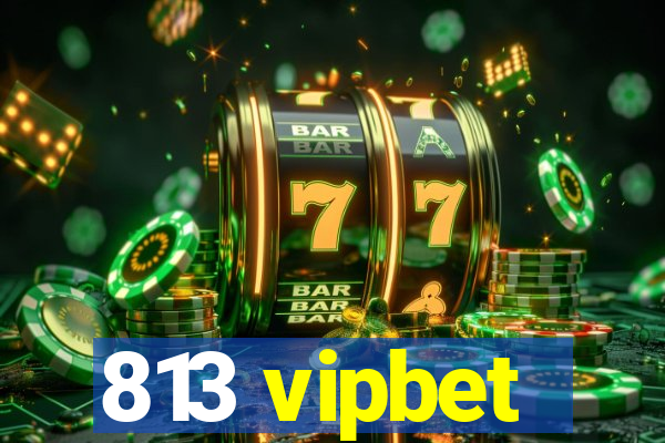 813 vipbet