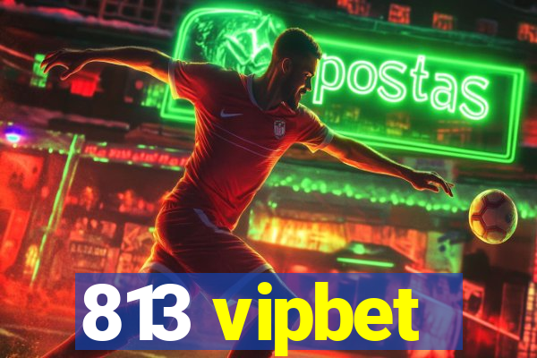 813 vipbet