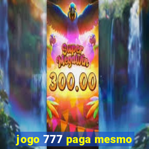 jogo 777 paga mesmo