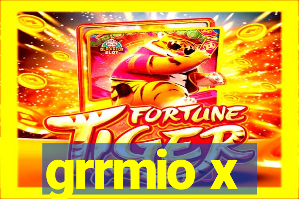 grrmio x