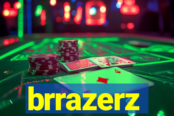 brrazerz