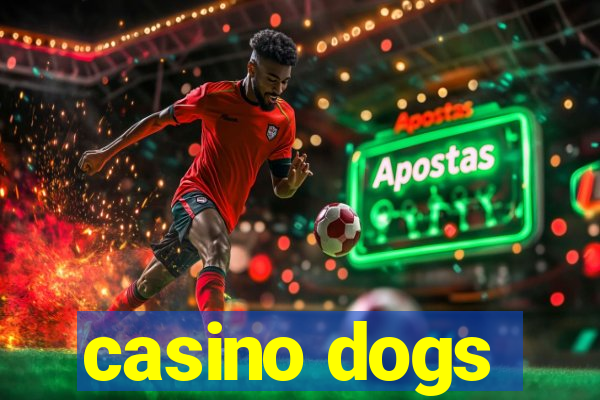 casino dogs