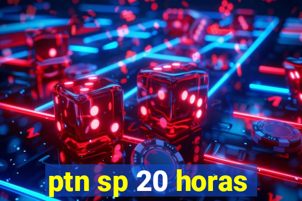 ptn sp 20 horas