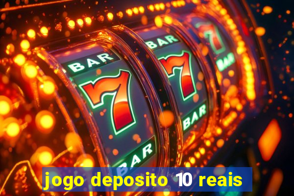 jogo deposito 10 reais