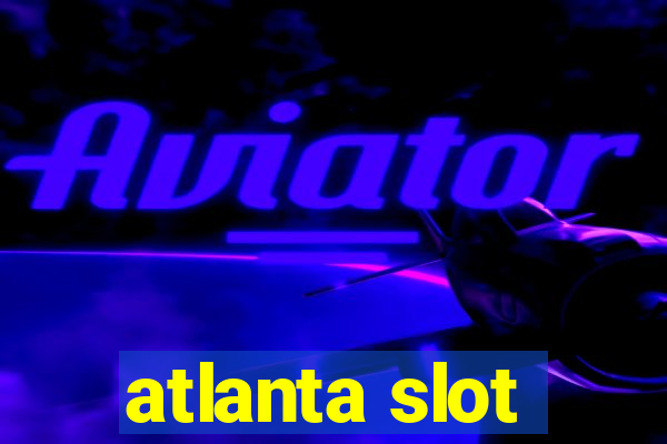 atlanta slot