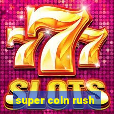 super coin rush