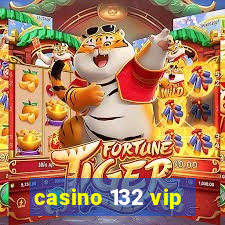 casino 132 vip