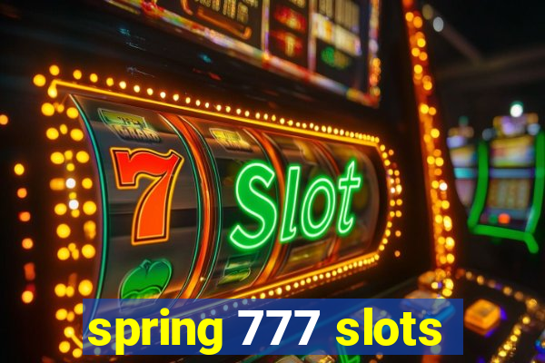 spring 777 slots