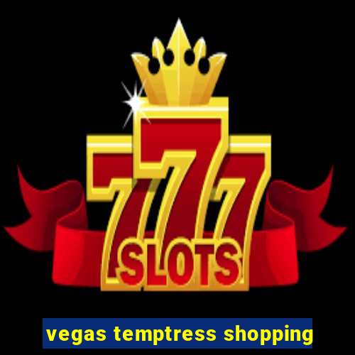 vegas temptress shopping