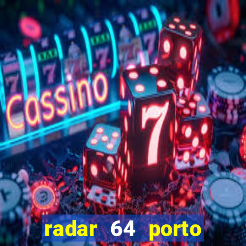 radar 64 porto seguro notícias de hoje