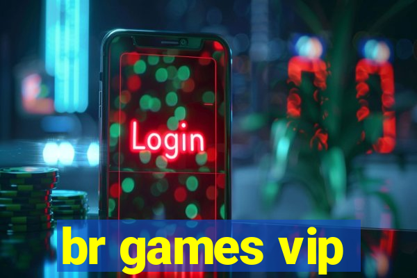 br games vip