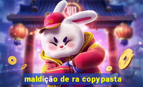 maldição de ra copypasta