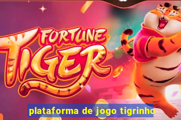 plataforma de jogo tigrinho