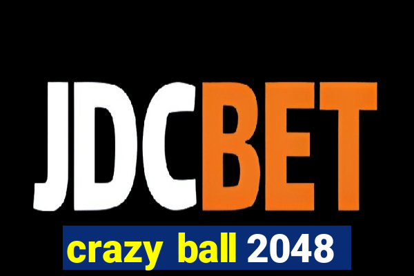 crazy ball 2048