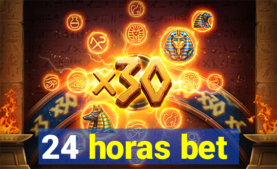 24 horas bet