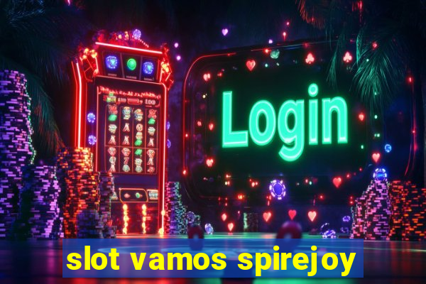 slot vamos spirejoy