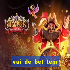 vai de bet tem pagamento antecipado