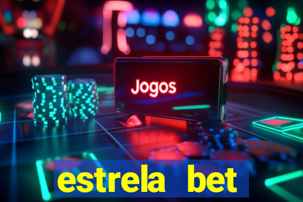 estrela bet depósito mínimo 1 real