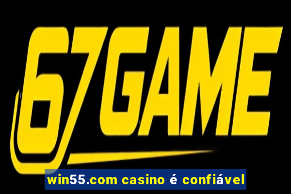 win55.com casino é confiável