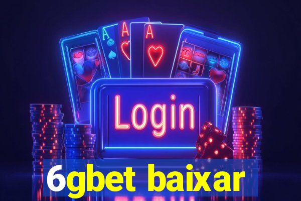 6gbet baixar