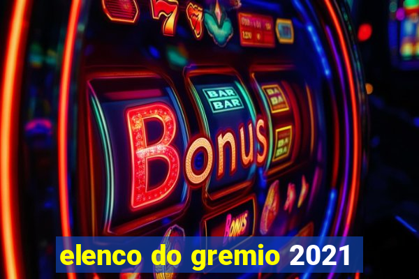 elenco do gremio 2021