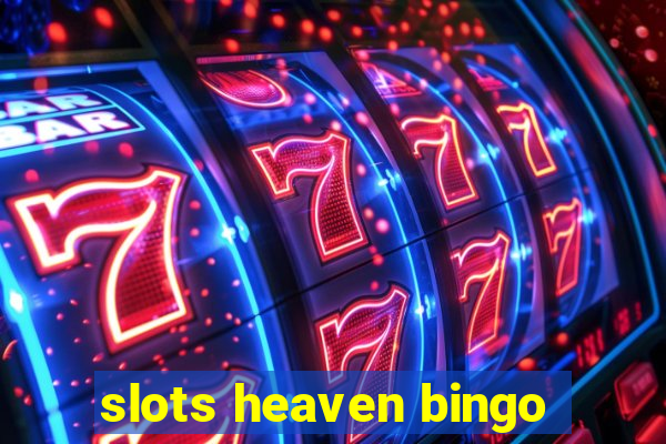 slots heaven bingo