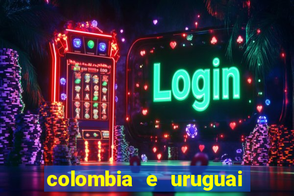 colombia e uruguai onde assistir