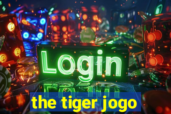 the tiger jogo