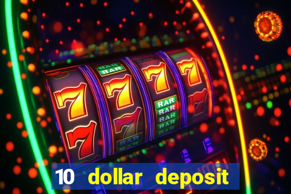 10 dollar deposit online real money casino