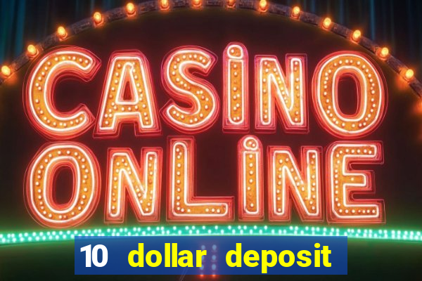 10 dollar deposit online real money casino