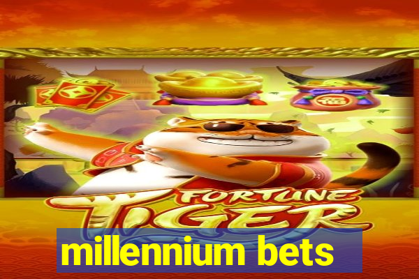 millennium bets