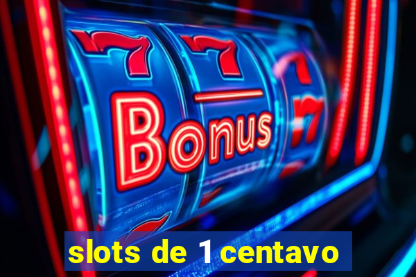 slots de 1 centavo