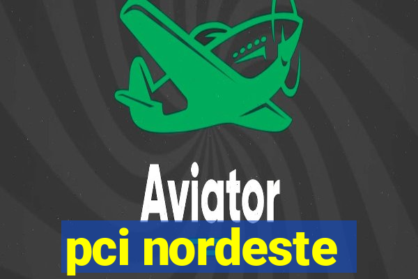 pci nordeste