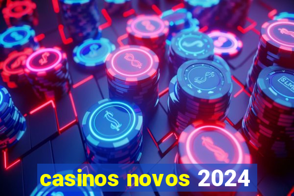 casinos novos 2024