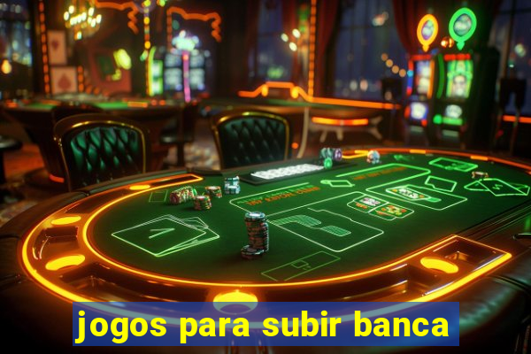 jogos para subir banca